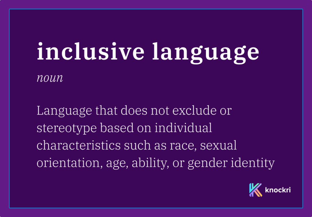 A graphic showing the definition of inclusive language: language that does not exclude or stereotype based on individual characteristics such as race, sexual orientation, age, ability, or gender identity.