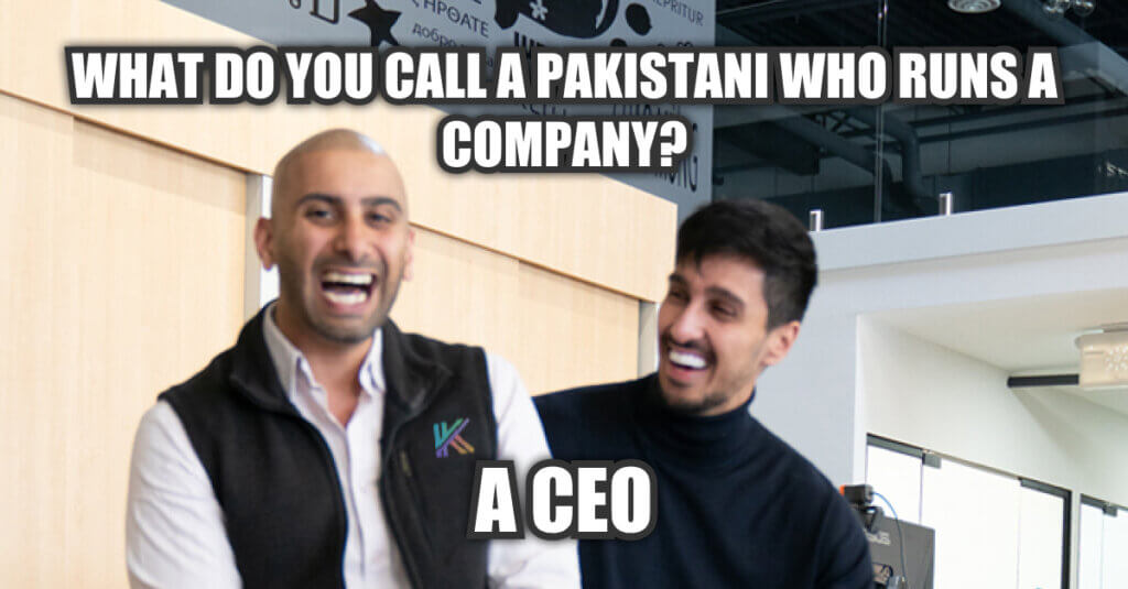 A meme showing two men laughing and text saying "What do you call a Pakistani who runs a company? A CEO"
